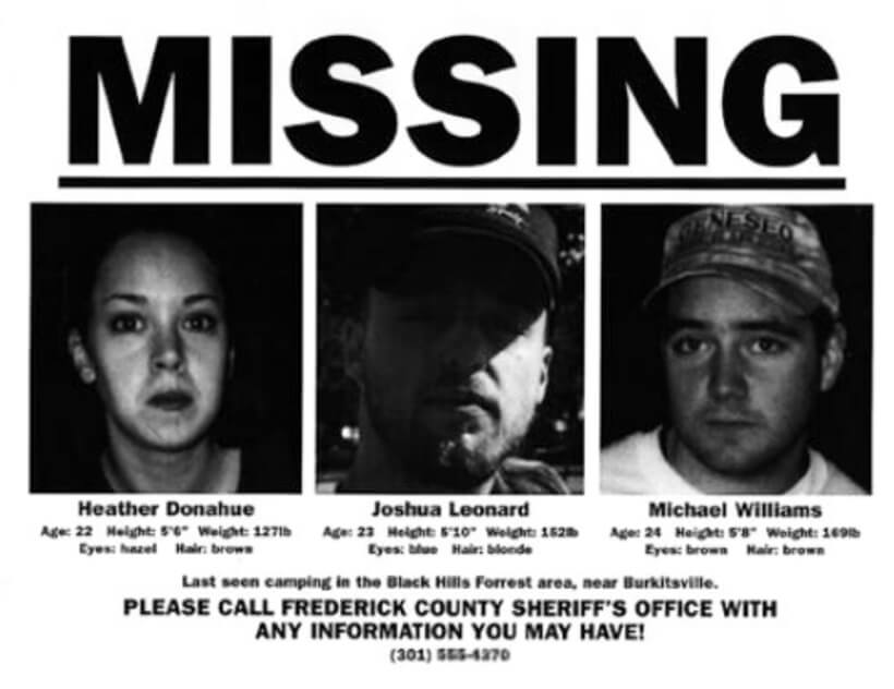 Missing: Heather Donahue, Joshua Leonard, Michael Williams. Last seen camping in the Black Hills Forest area near Burkettsville.